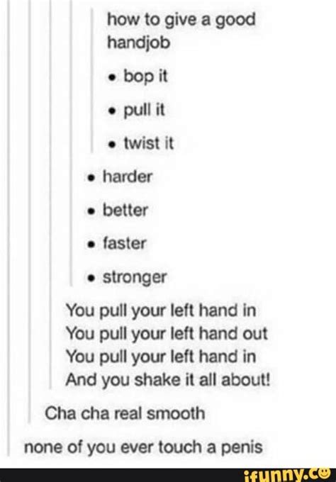 Awesome How To Give A Good Handjob Bop It Pull It Twist It Harder Better Faster Stronger