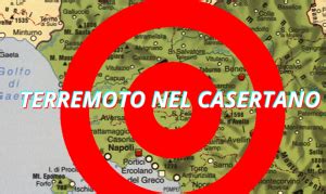 Trema Ancora La Terra Oggi Nuovo Terremoto Nel Casertano Casertace