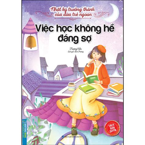 Sách Nhật Ký Trưởng Thành Của Đứa Trẻ Ngoan Việc Học Không Hề Đáng Sợ