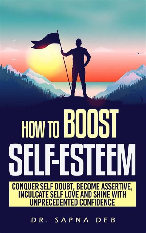 How To Boost Self Esteem Conquer Self Doubt Become Assertive