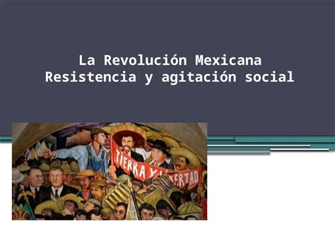 Pptx La Revolución Mexicana Resistencia Y Agitación Social Dokumentips