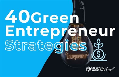 40 Green Entrepreneur Strategies Stealth Agents