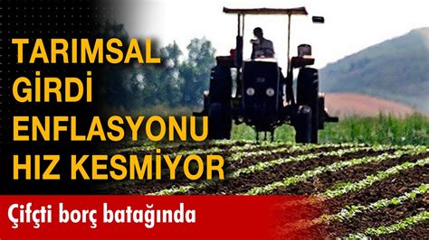 Tarımsal girdi enflasyonu hız kesmiyor Ana Haber 19 Nisan 2023