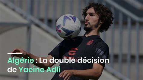 Alg Rie La Double D Cision De Yacine Adli Youtube