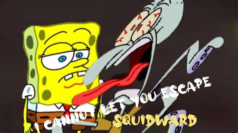 I Cannot Let You Escape Squidward Happy Th Birthday Spongebob