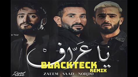 Ahmed Saad Ft Nordo Zaeem Ya Araf Blackteck Remix