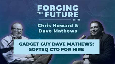 Gadget Guy Dave Mathews Softeq Cto For Hire Youtube