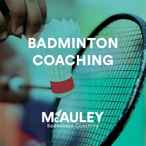 Mcauley Badminton Coaching From Beginner To Elite Level