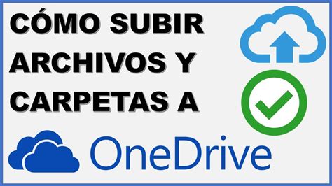 C Mo Subir Archivos Y Carpetas A Onedrive Paso A Paso