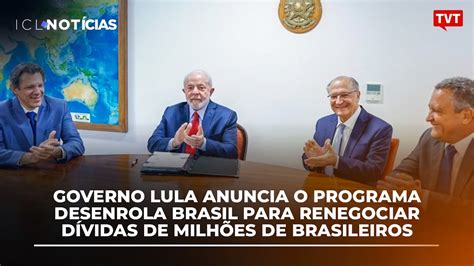 Governo Lula Anuncia O Programa Desenrola Brasil Para Renegociar