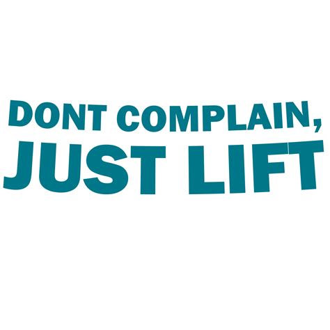 Don't Complain, Just Lift
