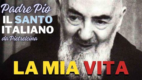 LA VITA DEL FRATE CON LE STIMMATE PADRE PIO DA PIETRELCINA IL SANTO