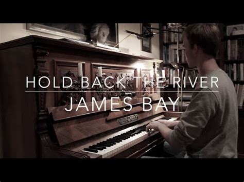 Hold Back The River James Bay Piano Cover YouTube