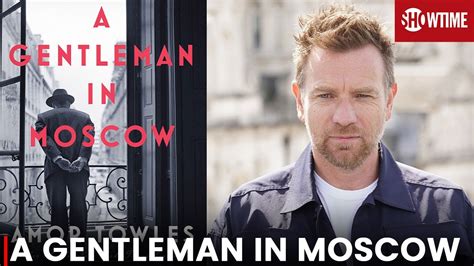 A Gentleman In Moscow Ewan McGregor Showtime Series News Updates