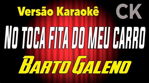 Bart Galeno No Toca Fita Do Meu Carro Karaok Youtube