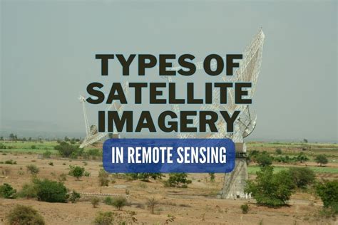 Types of Satellite Imagery: Unraveling The Invisible | Spatial Post