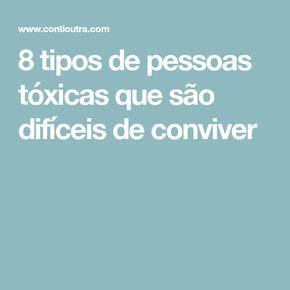 Tipos De Pessoas T Xicas Que S O Dif Ceis De Conviver Tipos De