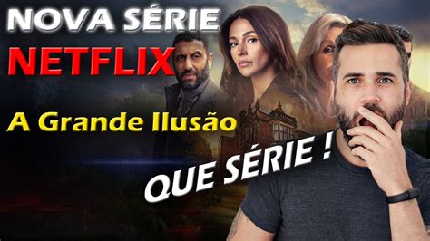 Nova S Rie Da Netflix Completamente Viciante A Grande Ilus O