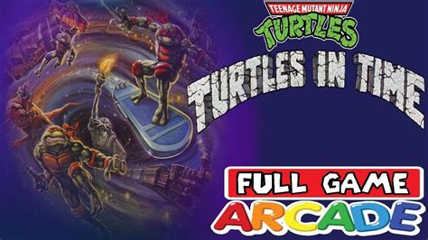 TEENAGE MUTANT NINJA TURTLES TURTLES IN TIME FULL GAME ARCADE