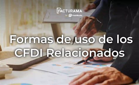 Qué son los CFDI Relacionados y su uso