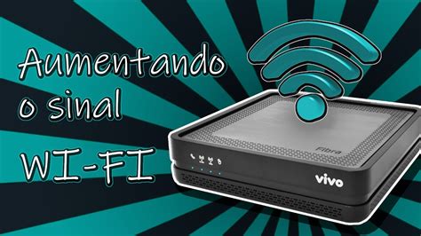 Como Aumentar Sinal Wifi Roteador Vivo Youtube