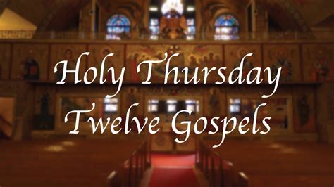 Holy Thursday Twelve Passion Gospels Youtube