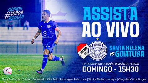 Ao Vivo Santa Helena Ec X Goiatuba Ec Rodada Campeonato