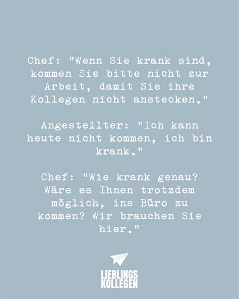 Chef Wenn Sie Krank Sind Kommen Sie Bitte Nicht Zur Arbeit Damit Sie