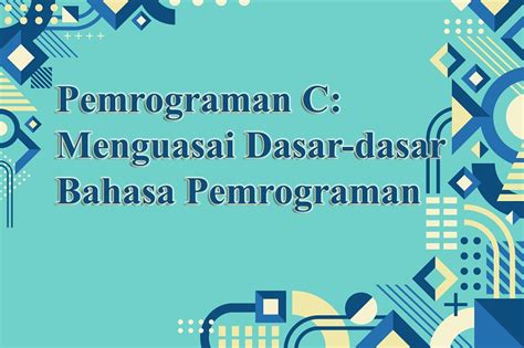 Pemrograman C Menguasai Dasar Dasar Bahasa Pemrograman Lebahhosting