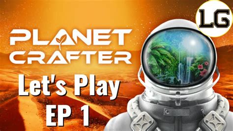 Let S Craft A New Planet Let S Play The Planet Crafter Ep Youtube