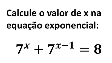 Calcule O Valor De X Na Equação Exponencial Youtube