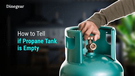 How To Tell If Propane Tank Is Empty Full Guide Dinegear