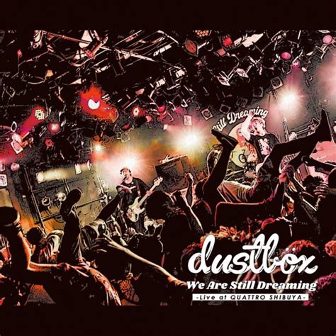 dustbox初のライブCDWe Are Still Dreamingライブ会場限定発売決定 PUNKLOID