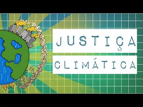 O QUE É JUSTIÇA CLIMÁTICA YouTube