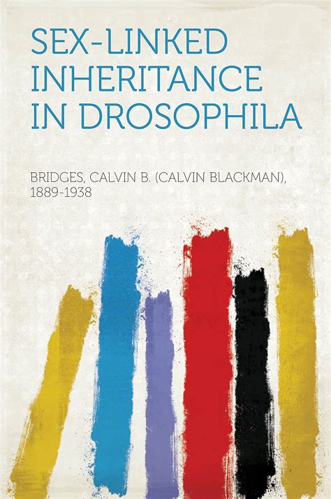 Sex Linked Inheritance In Drosophila Bridges Calvin B Morgan Thomas Hunt Amazon