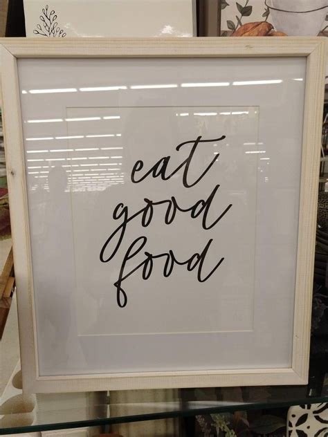 Eat Good Food Sign Food Signs Everyday Dishes Good Food