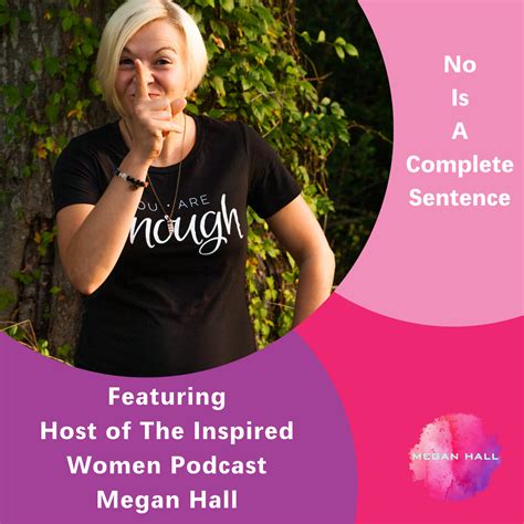 No Is A Complete Sentence Featuring Megan Hall The Inspired Women Podcast