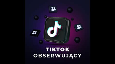 Jak Kupi Obserwacje Followers W Na Tiktok Youtube