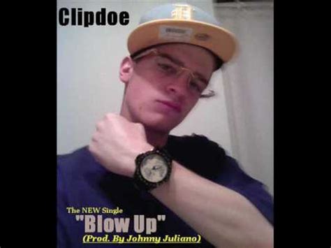 Clipdoe Blow Up Prod By Johnny Juliano Youtube