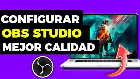 C Mo Configurar Obs Studio Para Transmitir Y Grabar En Alta Calidad