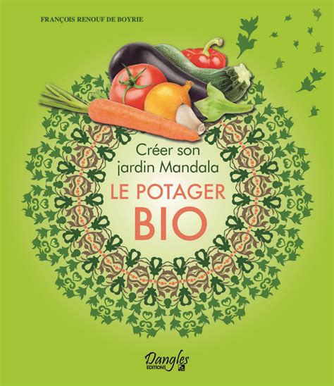 Créer son jardin Mandala Le potager bio de François Renouf de