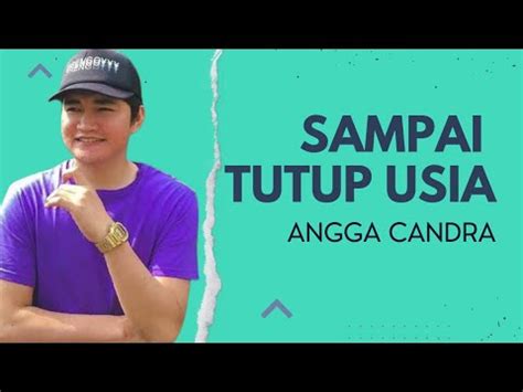 Angga Candra Sampai Tutup Usia Lirik Lagu Youtube