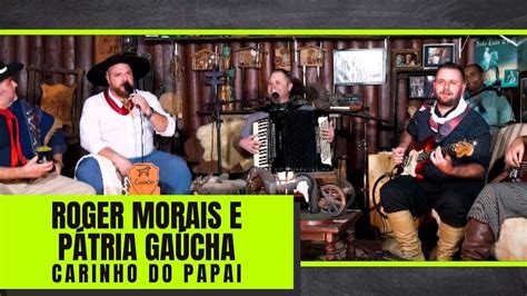 Carinho Do Papai Roger Morais E P Tria Ga Cha Programa De Campo E