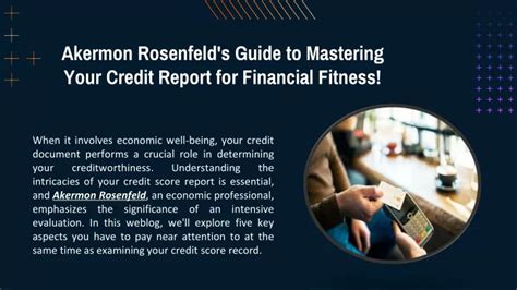 Ppt Akermon Rosenfeld S Guide To Mastering Your Credit Report For