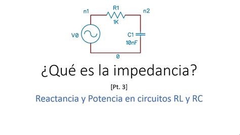 Qué es la Impedancia Pt3 Reactancia y Potencia en Circuitos RL y RC