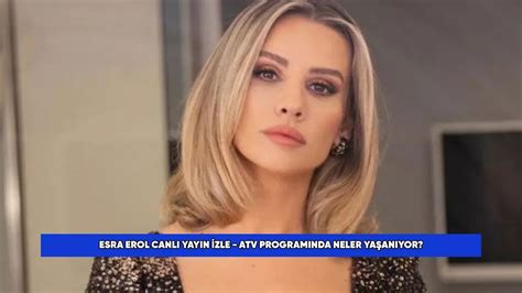 Esra Erol Canlı Yayın İzle ATV Programında Neler Yaşanıyor Ceylan ve