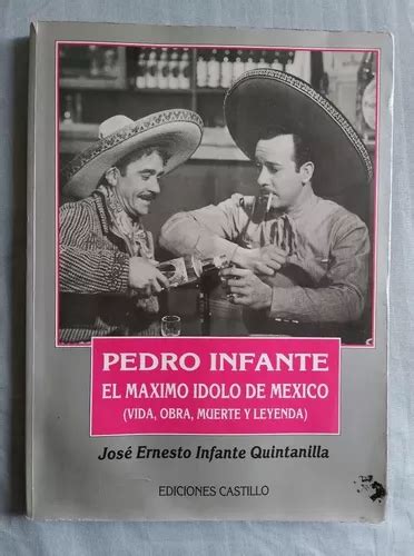 Libro Pedro Infante El Máximo Ídolo De México José Ernesto Meses