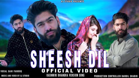 Sheesh Dil New Kashmiri Song Sahil Farooq 2023 Kashmiri Song YouTube