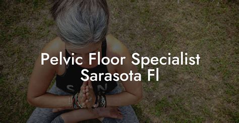 Pelvic Floor Specialist Sarasota Fl Glutes Core And Pelvic Floor