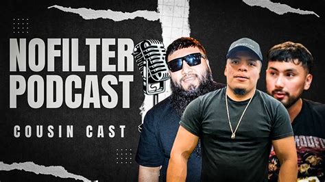 Nofilter Podcast Cousin Cast Growing Up Gym And Life Youtube